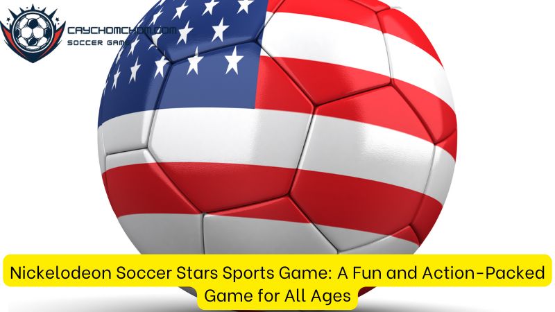 Nickelodeon Soccer Stars Sports Game: A Fun and Action-Packed Game for All Ages