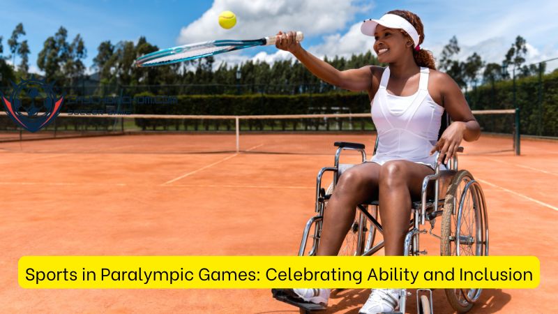 Sports in Paralympic Games: Celebrating Ability and Inclusion